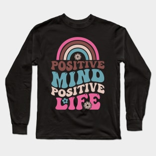 Positive mind positive life rainbow Long Sleeve T-Shirt